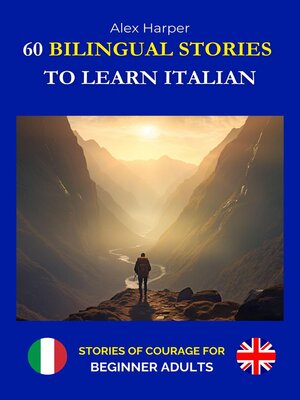 cover image of 60 Bilingual Stories to Learn Italian--Stories of Courage for Beginning Adults